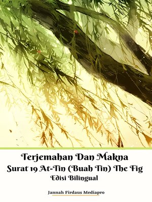 cover image of Terjemahan Dan Makna Surat 19 At-Tin (Buah Tin) the Fig Edisi Bilingual